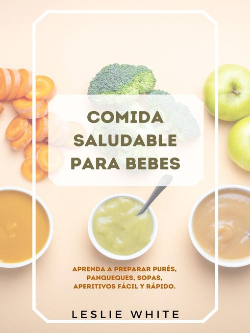 Title details for Comida Saludable para Bebes by Leslie White - Available